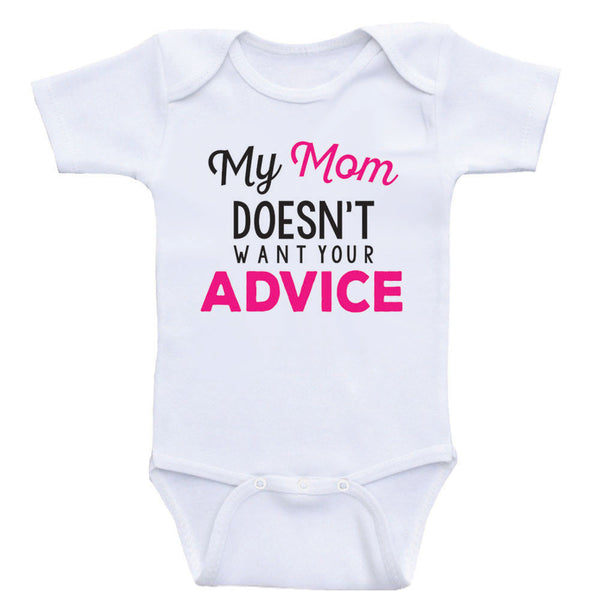 My Mom Doesn't Want Your Advice Bodysuit or Shirt Oh Silly Baby